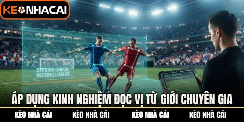 Áp dụng kinh nghiệm đọc vị từ giới chuyên gia